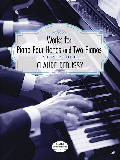 C. Debussy: Works for Piano Four Hands and Two Pianos, 2Klav
