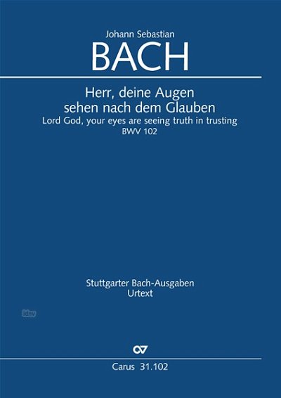 J.S. Bach: Herr, deine Augen sehen nach dem Glauben BWV 102 (1726)