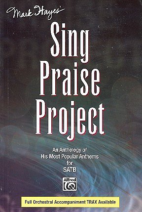 M. Hayes: Mark Hayes' Sing Praise Project, Ch (Bu)