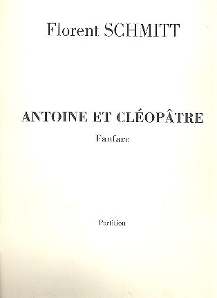 F. Schmitt: Antoine et Cléopâtre, 11BlechPkPer (Part.)