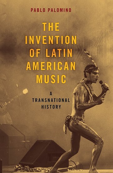 P. Palomino: The Invention of Latin American Music (Bu)