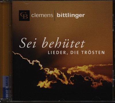 C. Bittlinger: Sei behütet - Lieder, die trösten (CD)