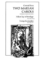 C. Susa: Two Marian Carols: Adam lay in bondage