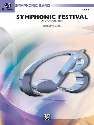 R.W. Smith: Symphonic Festival (An Overture f, Blaso (Part.)