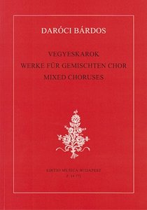 T. Daróci Bárdos: Werke für gemischten Chor, Ch (Part.)