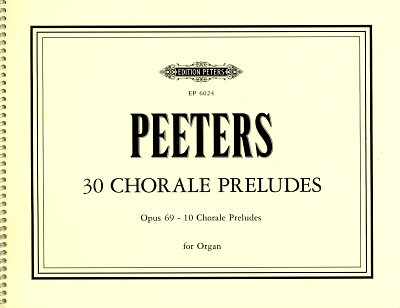 F. Peeters: 30 Choralvorspiele, Band 2: Choralvorspiele op. 69 Nr. 1-10