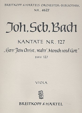 J.S. Bach: Kantate BWV 127 _Herr Jesu Chr, 4GesGchOrch (Vla)