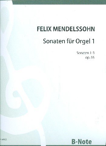 F. Mendelssohn Bartholdy atd.: Sechs Sonaten für Orgel op.65 - Heft 1 (Sonaten 1-3)