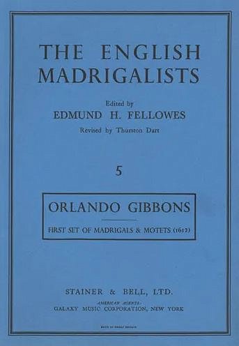 O. Gibbons: First Set of Madrigals and Motets f, Gch5 (Chpa)