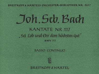 J.S. Bach: Kantate 117 Sei Lob Und Ehr Dem Hoechsten Gut