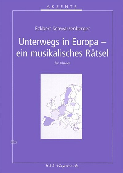 Schwarzenberger Eckbert: Unterwegs in Europa - ein musikalisches Rätsel