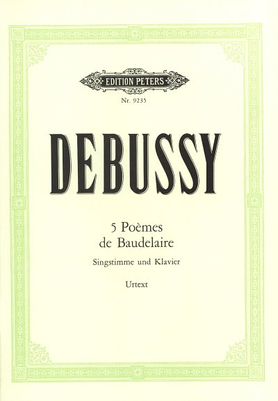 C. Debussy: Cinq Poèmes de Charles Baudelaire (188, GesHKlav