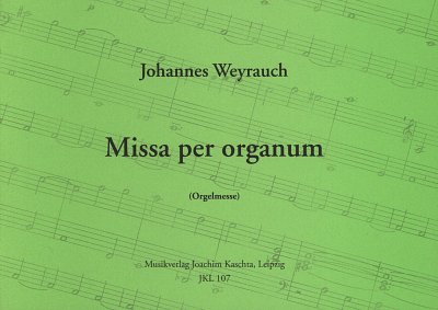 Weyrauch Johannes: Missa Per Organum (Orgelmesse)