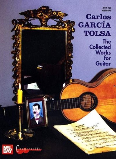 Garcia Tolsa Carlos: Collected Guitar Works