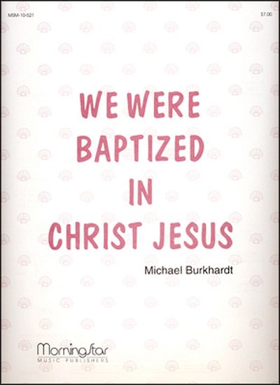 M. Burkhardt: We Were Baptized in Christ Jesus