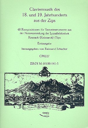 Claviermusik des 18. und 19. Jahrhunderts aus der Zips: Musikal. Büchl von Johann Schnur (1756)