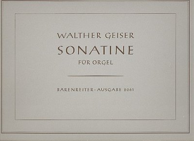 W. Geiser: Sonatine für Orgel op. 26 (1939)