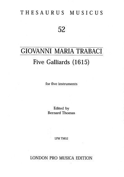 Trabaci Giovanni Maria: 5 Galliards Thesaurus Musicus 52