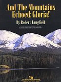 R. Longfield: And the Mountains Echoed: Gloria!