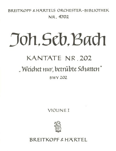 J.S. Bach: Kantate Nr. 202 BWV 202 "Weichet nur, betrübte Schatten"