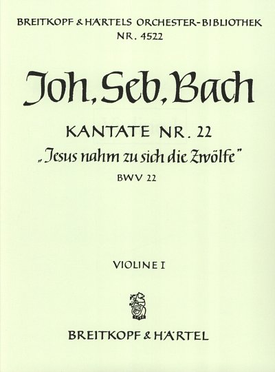 J.S. Bach: Jesus nahm zu sich die Zwoelfe BWV 22  Violine I