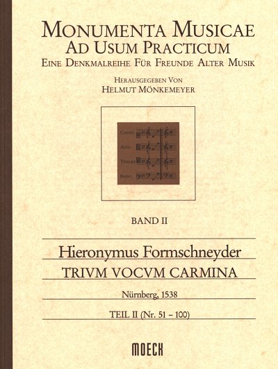 Formschneyder Hieronymus: Trium Vocum Carmina 2 Monumenta Mu