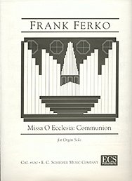 F. Ferko: Missa O Ecclesia: Communion, Org