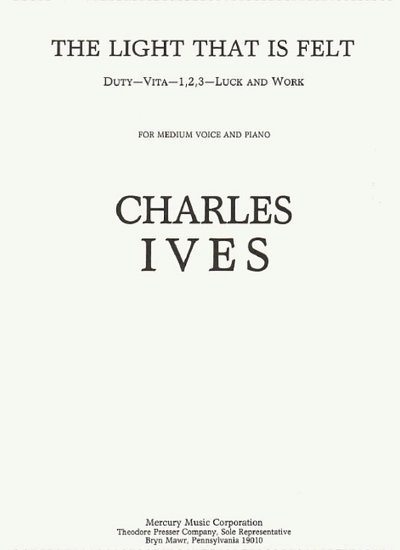 Ives, Charles E.: The Light That Is Felt
