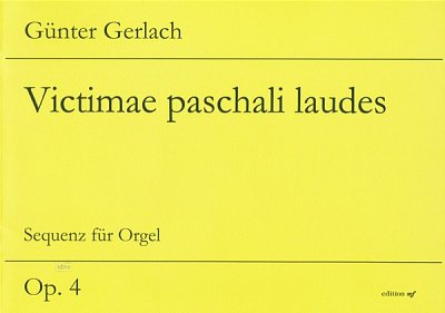 G. Gerlach: Victiamae Paschali Laudes op. 4, Org (Part.)