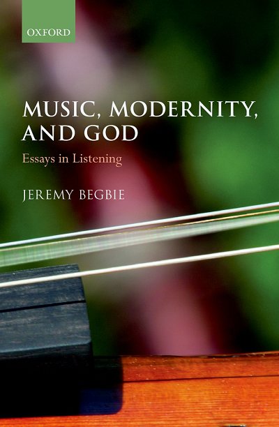 Music, Modernity, and God Essays in Listening (Bu)