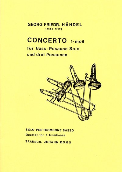 G.F. Haendel: Concerto f-Moll fuer Bass-Posaune Solo und dre