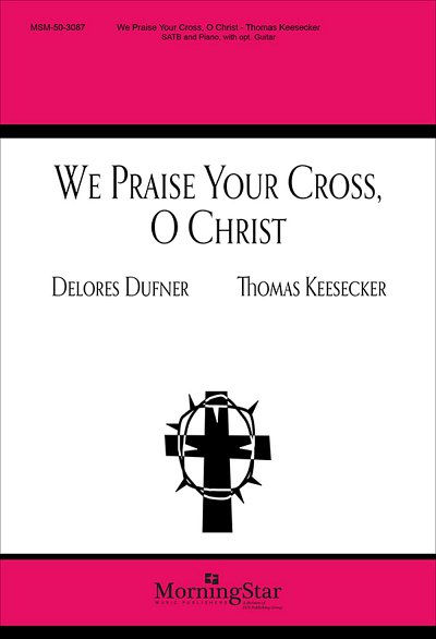 T. Keesecker: We Praise Your Cross, O Christ