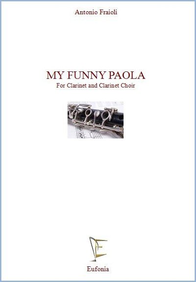 FRAIOLI A.: MY FUNNY PAOLA PER CORO DI CLARINETTI