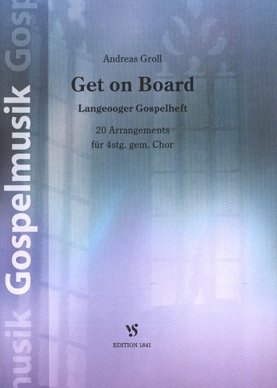 Groll Andreas: Get On Board - Langeooger Gospelheft Gospelmu