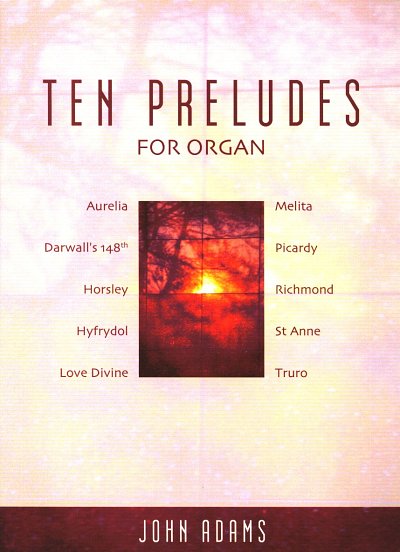 J. Adams: 10 Preludes For Organ
