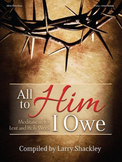 L. Shackley: All To Him I Owe - Piano Collection, Klav