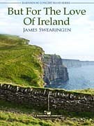 J. Swearingen: But For The Love Of Ireland, Blaso (Pa+St)