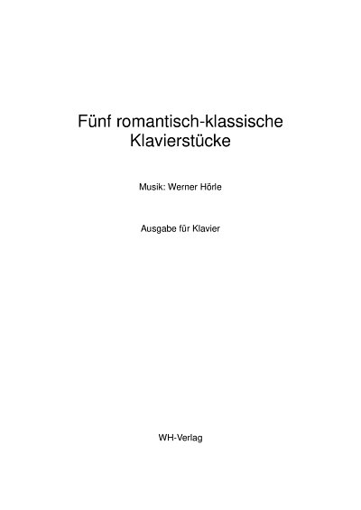 W. Hörle: Fünf romantisch-klassische Klavierstücke, Klav
