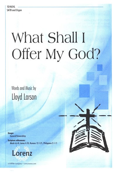 L. Larson: What Shall I Offer My God?, GchOrg (Chpa)