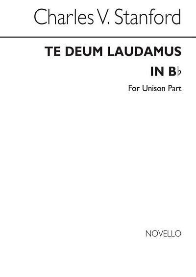 C.V. Stanford: Te Deum Laudamus In B Flat (Unison Part)