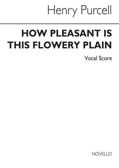 H. Purcell: How Pleasant Is This Flow'ry Plain Vol, Ges (Bu)