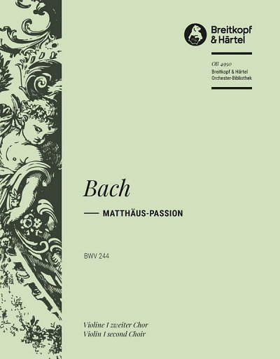 J.S. Bach: Matthäus-Passion BWV 244 BWV 24, GesGchOrch (Vl1)
