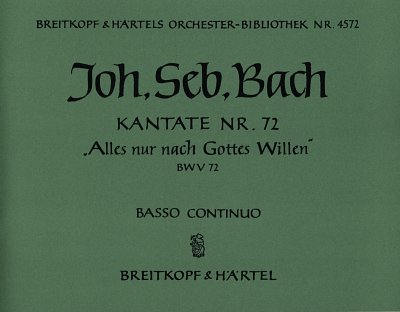 J.S. Bach: Kantate 72 Alles Nur Nach Gottes Willen Bwv 72