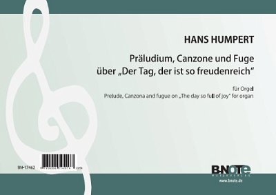 H. Hans: Präludium, Canzone und Fuge über _Der Tag, der, Org