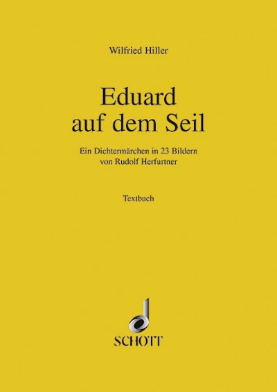 W. Hiller: Eduard auf dem Seil , GsGchOrch (Txtb)