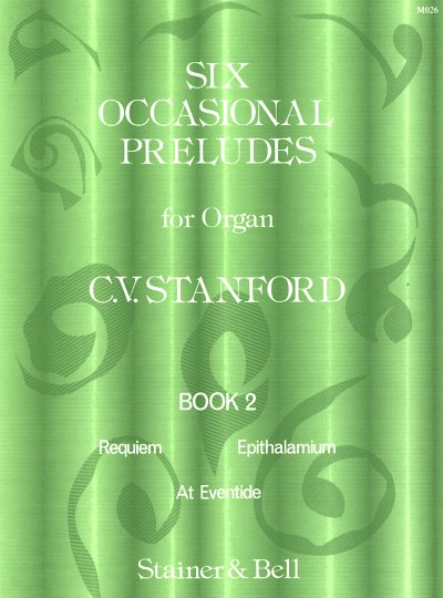 C.V. Stanford: 6 Occasional Preludes 2 op. 182, Org