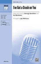 G. Gershwin y otros.: I've Got a Crush on You SAB