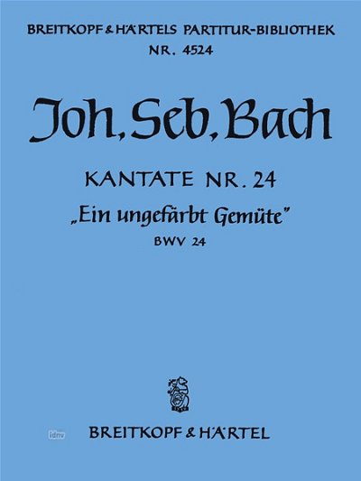J.S. Bach: Kantate 24 Ein Ungefaerbt Gemuete