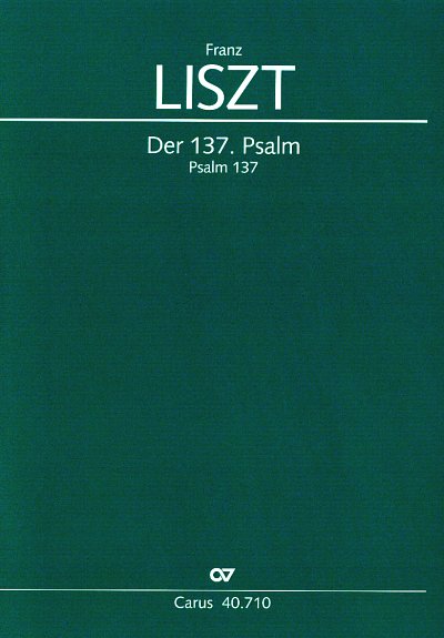F. Liszt: Der 137. Psalm S 17; An den Wassern zu Babylon / P