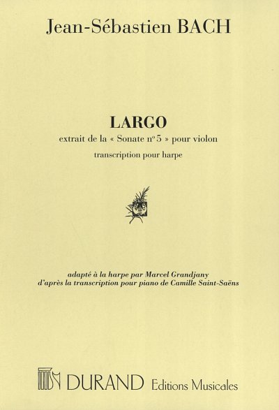 J.S. Bach: Largo Harpe (Sonate N 5 Violon Tr: Grandj (Part.)